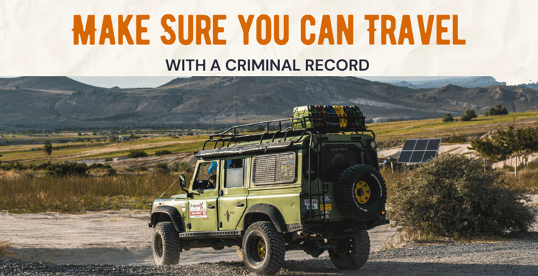 Make sure you can travel with a criminal record