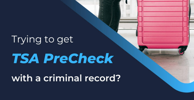 Trying to get TSA PreCheck with a criminal record?